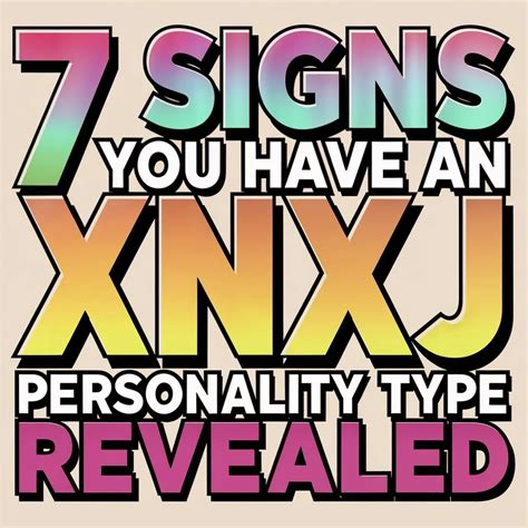 xnxj personality type test|7 Signs You Have an XNXJ Personality Type